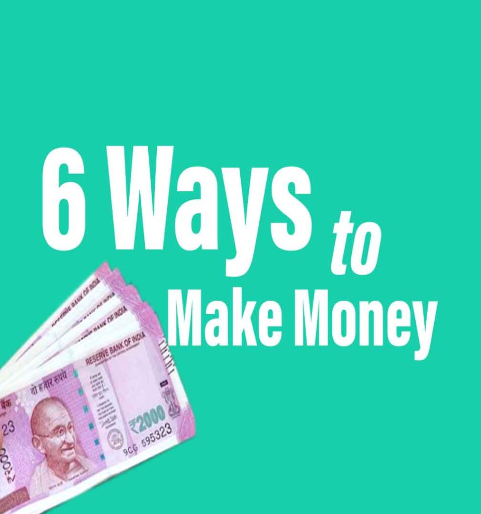 Best 6 ways to earn money online (ऑनलाइन पैसे कमाने के तरीके): बिना किसी investment के full or part-time job की पूरी जानकारी।